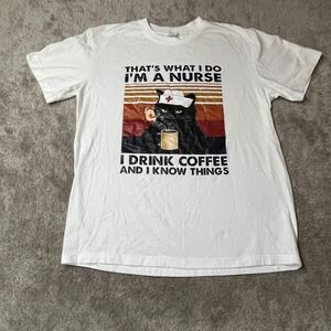 I'm‎ a Nurse Tshirt with Cat I Drink Coffee and Know Some Things White L Unisex
